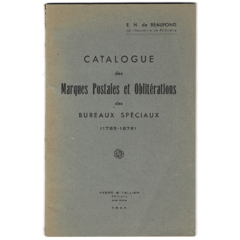 Catalogue des marques postales et oblitérations des bureaux spéciaux 1785-1876.