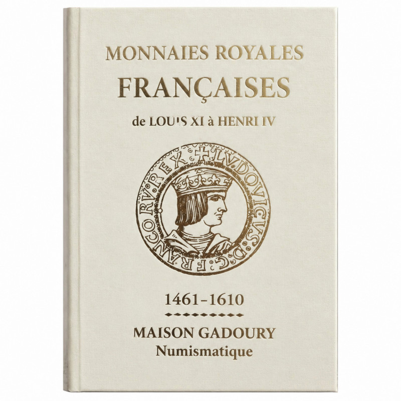Catalogue Gadoury Monnaies Royales Françaises de Louis XI à Henri IV (1461-1610).