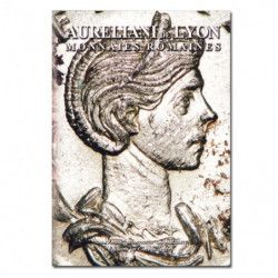 Aureliani de Lyon Monnaies Romaines - édition Les Chevau-lègers.