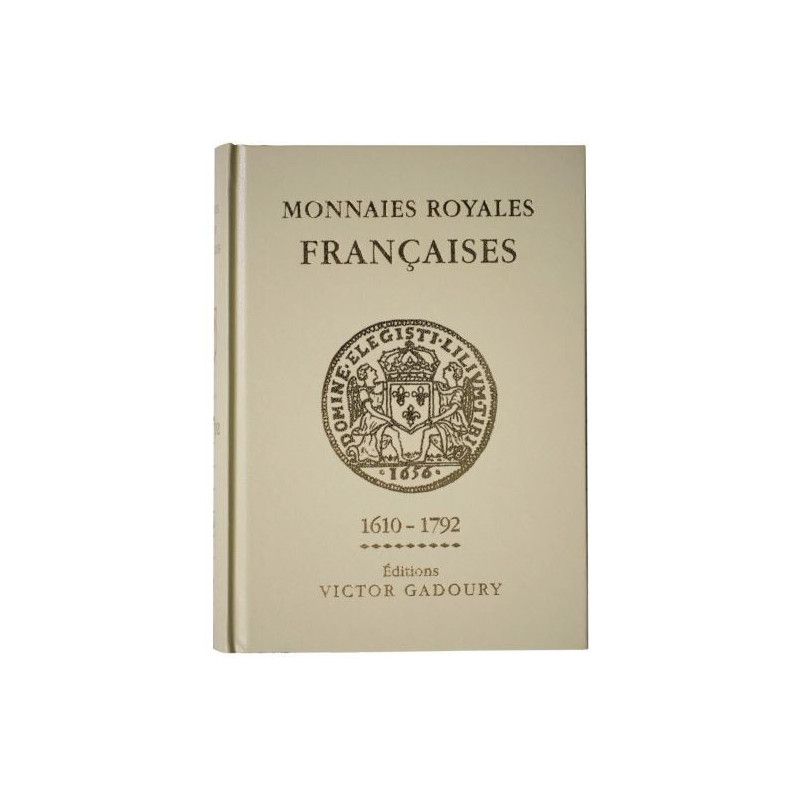 Catalogue Gadoury Monnaies Royales Françaises 1610 - 1792.