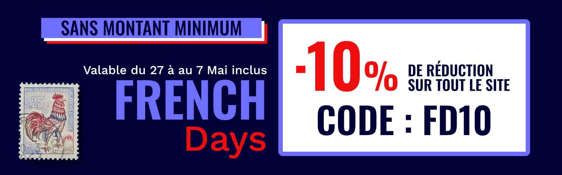 French days : - 10% sur tout le site avec le code FD10.