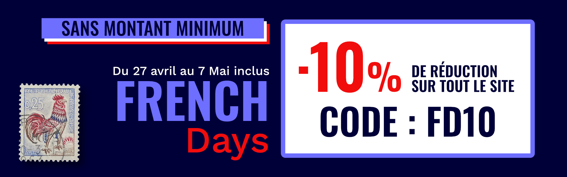 French days : - 10% sur tout le site avec le code FD10.